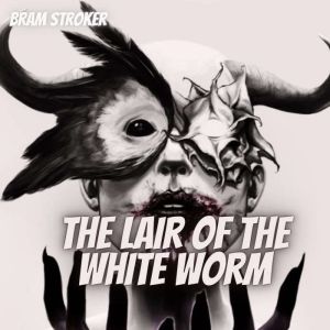 The Lair of the White Worm, Bram Stroker