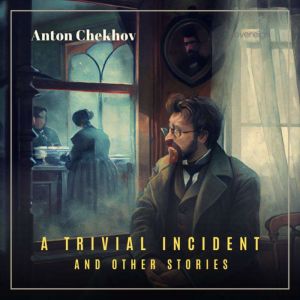A Trivial Incident and Other Stories, Anton Chekhov