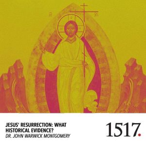 Jesus Resurrection, John Warwick Montgomery