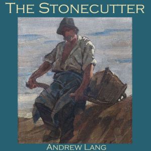 The Stonecutter, Andrew Lang