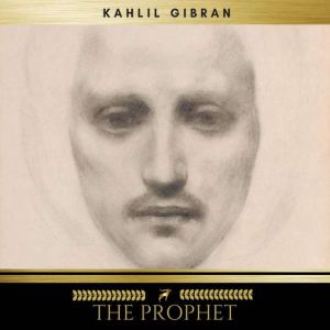 The Prophet, Kahlil Gibran