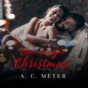 One Magic Christmas, A. C. Meyer