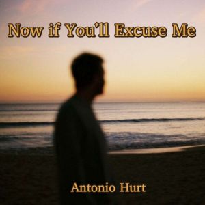 Now if Youll Excuse Me