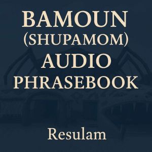 Bamoun (Shupamom) Language Phrasebook