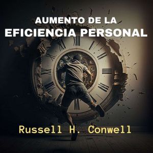 Aumento de la Eficiencia Personal, Russell H. Conwell