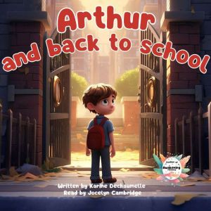 Arthur and back to school: Transport your children to a world of dreams with this moving and inspiring bedtime story! For chil