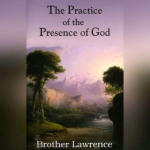 The Practice of the Presence of God, Brother Lawrence