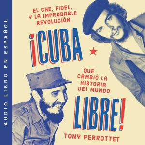 Cuba libre  Cuba libre! Spanish edi..., Tony Perrottet