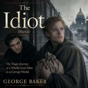 The Idiot Part I, Fyodor Dostoevsky