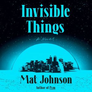 Invisible Things, Mat Johnson