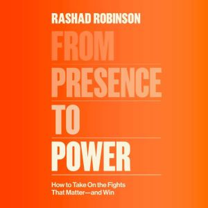 From Presence to Power, Rashad Robinson
