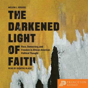The Darkened Light of Faith, Melvin L. Rogers