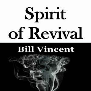 Spirit of Revival, Bill Vincent