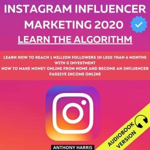 Instagram Influencer Marketing 2020, Anthony Harris