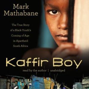 Kaffir Boy, Mark Mathabane