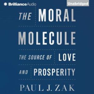 The Moral Molecule, Paul J. Zak