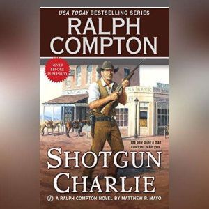 Ralph Compton Shotgun Charlie, Ralph Compton