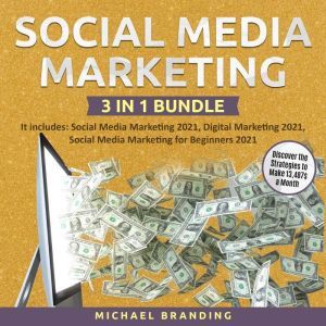 Social Media Marketing 3 in 1 Bundle, Michael Branding
