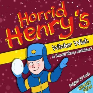 Horrid Henrys Winter Wish, Lucinda Whiteley