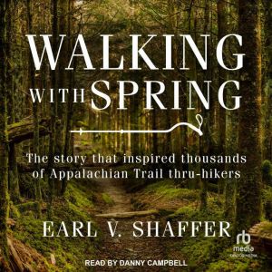 Walking with Spring, Earl V. Shaffer
