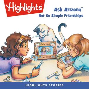 Ask Arizona Not So Simple Friendship..., Highlights For Children