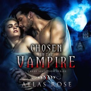 Chosen by the Vampire, Book One