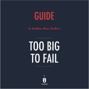 Guide to Andrew Ross Sorkins Too Big..., Instaread
