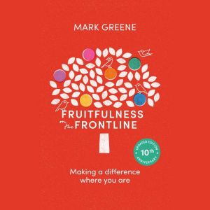 Fruitfulness on the Frontline: Making A Difference Where You Are