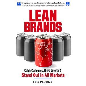 Lean Brands: Catch Customers, Drive Growth, and Stand Out in All Markets, Luis Pedroza