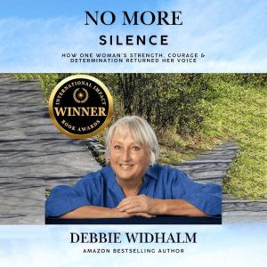No More Silence: How One Woman's Strength, Courage & Determination Returned Her Voice
