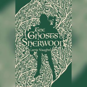 The Ghosts of Sherwood, Carrie Vaughn