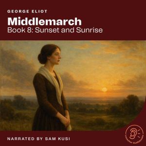 Middlemarch Book 8 Sunset and Sunri..., George Eliot