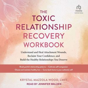 The Toxic Relationship Recovery Workb..., Krystal Mazzola Wood, LMFT