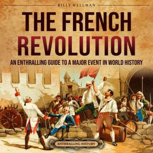 The French Revolution An Enthralling..., Billy Wellman
