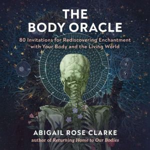 The Body Oracle, Abigail Rose Clarke