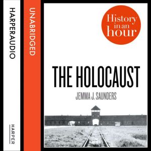 The Holocaust History in an Hour, Jemma J. Saunders