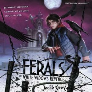 Ferals 3 The White Widows Revenge, Jacob Grey