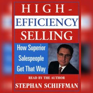High Efficiency Selling, Stephan Schiffman