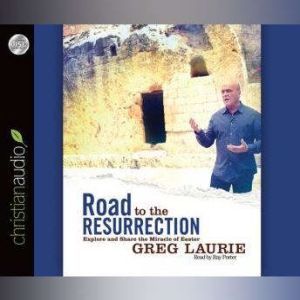 Road to the Resurrection, Greg Laurie