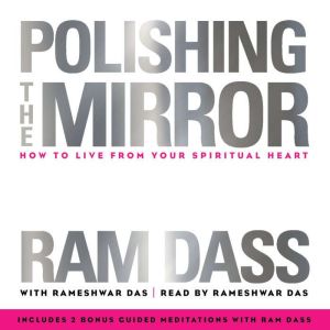 Polishing the Mirror: How to Live from Your Spiritual Heart
