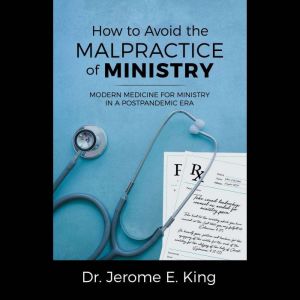 How to Avoid the Malpractice of Ministry: Modern Medicine for Ministry in a Postpandemic Era