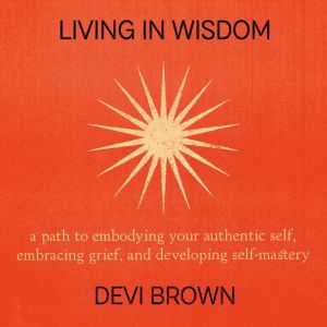 Living in Wisdom, Devi Brown