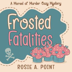 Frosted Fatalities, Rosie A. Point