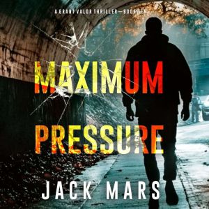 Maximum Pressure A Grant Valor Actio..., Jack Mars