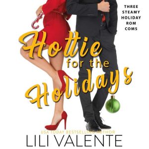 Hottie for the Holidays: Three Steamy Holiday Rom Coms