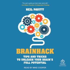 Brainhack: Tips and Tricks to Unleash Your Brain's Full Potential