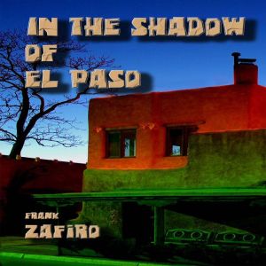 In the Shadow of El Paso, Frank Zafiro