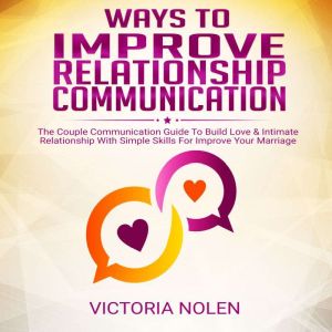 Ways To Improve Relationship Communic..., Victoria Nolen
