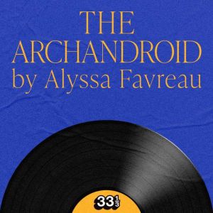 Janelle Monaes The Archandroid, Alyssa Favreau
