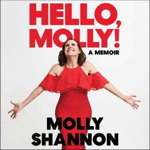 Hello, Molly!: A Memoir, Molly Shannon